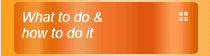 What to do & how to do it