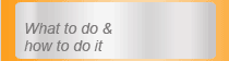 What to do & how to do it